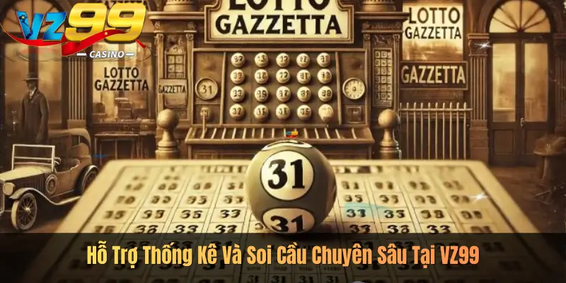 Hỗ Trợ Thống Kê Và Soi Cầu Chuyên Sâu Tại VZ99