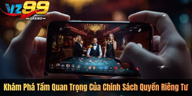 Khám Phá Tầm Quan Trọng Của Chính Sách Quyền Riêng Tư