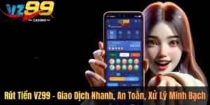 Rút Tiền VZ99 – Giao Dịch Nhanh, An Toàn, Xử Lý Minh Bạch