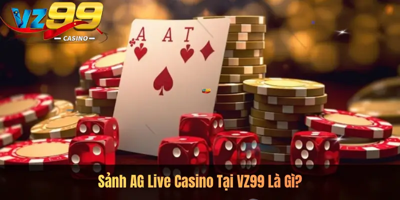Sảnh AG Live Casino Tại VZ99 Là Gì?